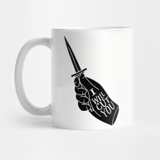 i will cut you Mug